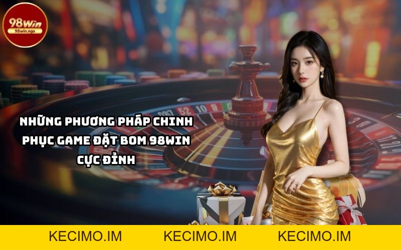 Tất tần tật về sảnh game đặt bom 98Win – Trải nghiệm đỉnh cao cùng 98WIN - KECIMO.IM Tất tần tật về sảnh game đặt bom 98Win – Trải nghiệm đỉnh cao cùng 98WIN - KECIMO.IM