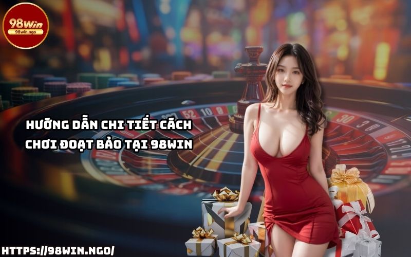 Khám phá sức hút nổi bật từ sảnh game Đoạt Bảo 98Win - KECIMO.IM