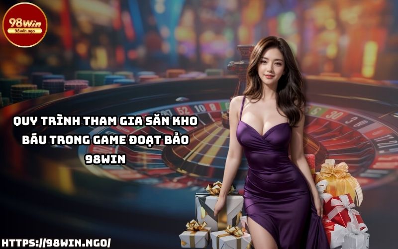 Khám phá sức hút nổi bật từ sảnh game Đoạt Bảo 98Win - KECIMO.IM