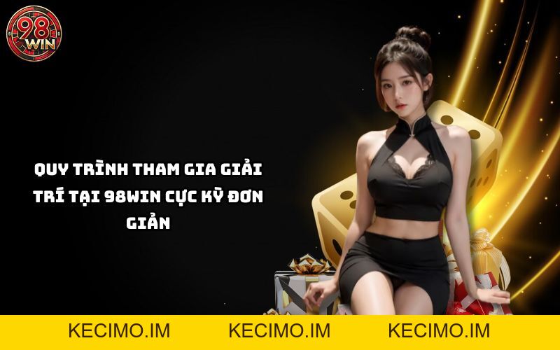 98WIN - Link 98WIN.COM Đẳng Cấp - Tân Thủ Nạp +8.888K - KECIMO.IM