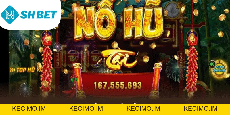 Nổ Hũ 777 Tại SHBET Những Kỹ Năng Người Chơi Cần Biết - KECIMO.IM