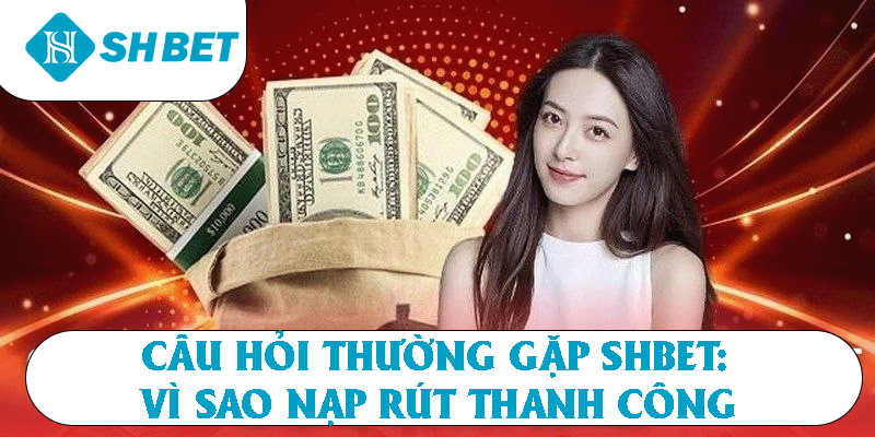 Câu Hỏi Thường Gặp SHBET- Những Lời Giải Đáp Hữu Ích Nhất - KECIMO.IM