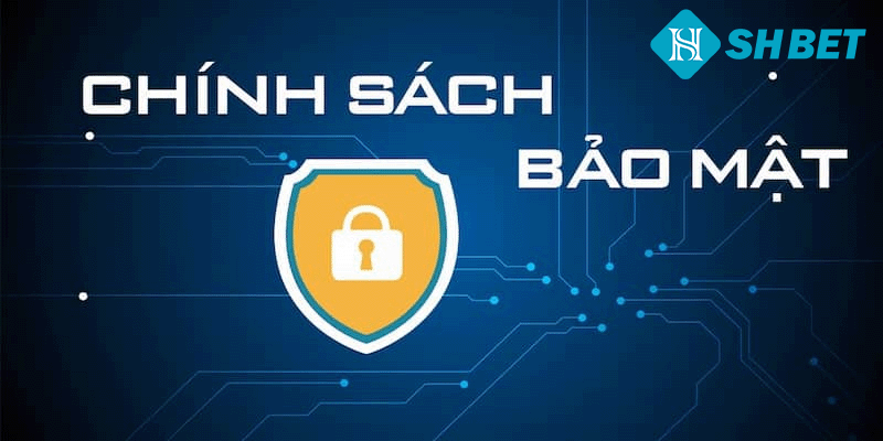 Chính Sách Bảo Mật SHBET – Sự Cần Thiết và Các Điều Khoản - KECIMO.IM
