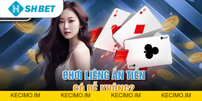Chơi Liêng Ăn Tiền Cực Kỳ Dễ Trên Nền Tảng SHBET - KECIMO.IM