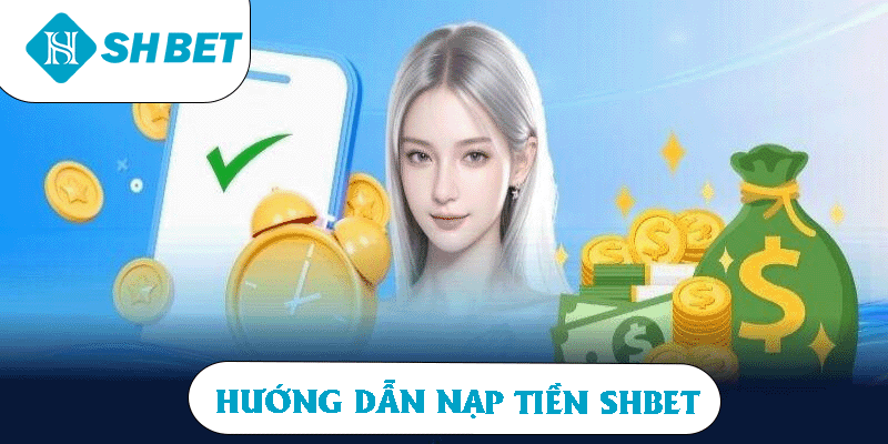 Nạp Tiền SHBET Cùng Phương Thức Thanh Toán Nhanh Gọn - KECIMO.IM
