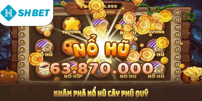 Nổ Hũ Cây Phú Quý SHBET Mang Đến Cơ Hội Kiếm Thưởng Dễ Dàng - KECIMO.IM