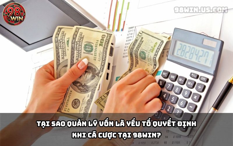 Cách Quản Lý Vốn Khi Cá Cược Tại 98Win Hiệu Quả - KECIMO.IM