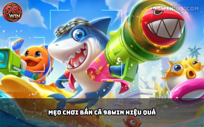 Review Các Phòng Bắn Cá 98Win – Sân Chơi Đổi Thưởng Hấp Dẫn - KECIMO.IM