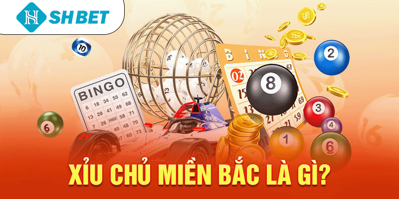 Xỉu chủ miền Bắc là gì? Trúng xỉu chủ MB ăn bao nhiêu? - KECIMO.IM