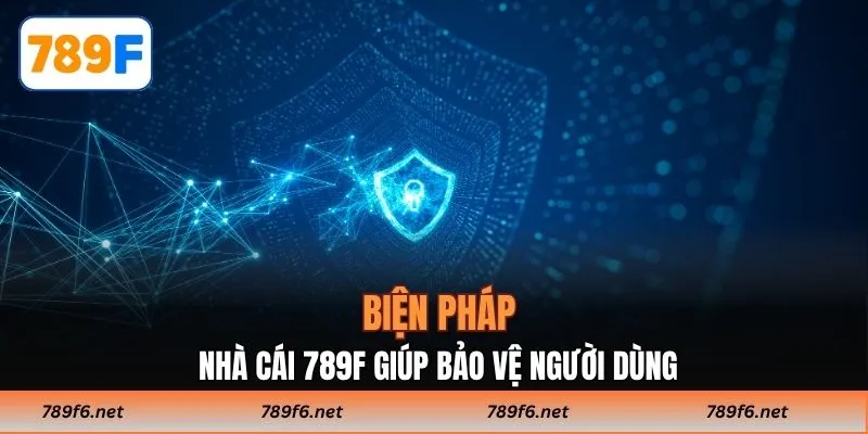 Chính Sách Bảo Mật 789F - Cam Kết Giữ An Toàn Cho Người Dùng - KECIMO.IM