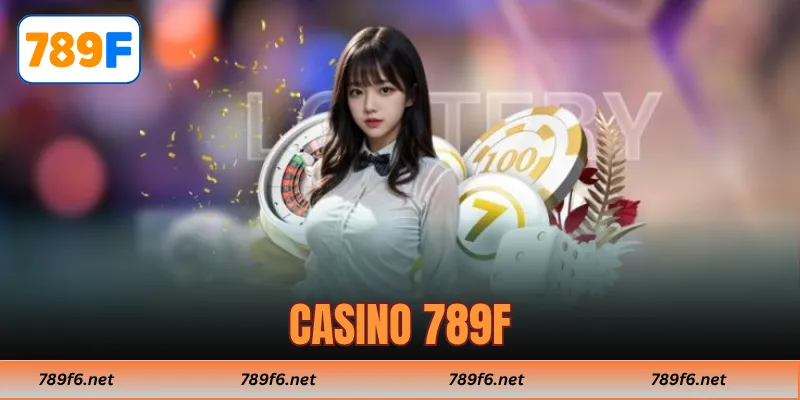 Casino 789F – Sân Chơi Đẳng Cấp Mở Ra Chuẩn Mực Giải Trí Mới - KECIMO.IM