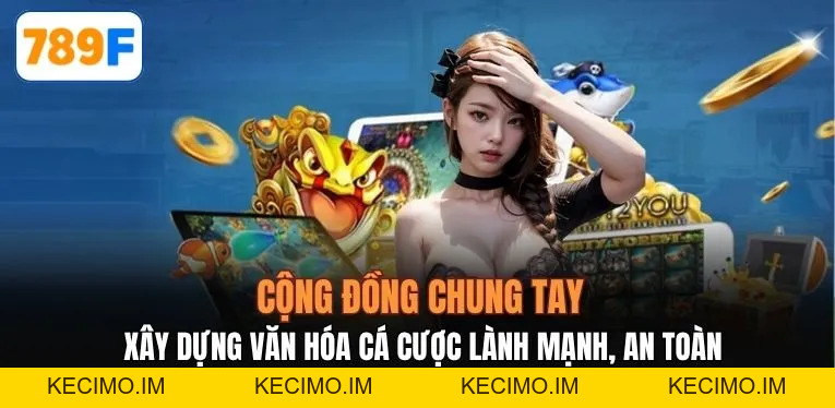 Chơi Có Trách Nhiệm - Giải Trí An Toàn, Không Lo Rủi Ro - KECIMO.IM