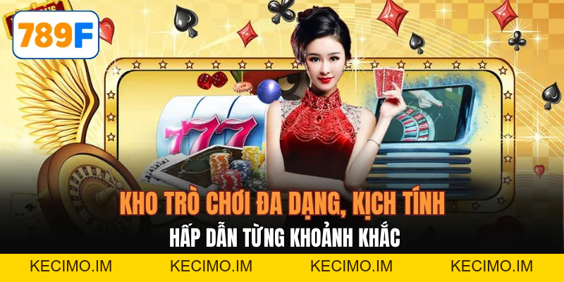 Casino 789F – Sân Chơi Đẳng Cấp Mở Ra Chuẩn Mực Giải Trí Mới - KECIMO.IM