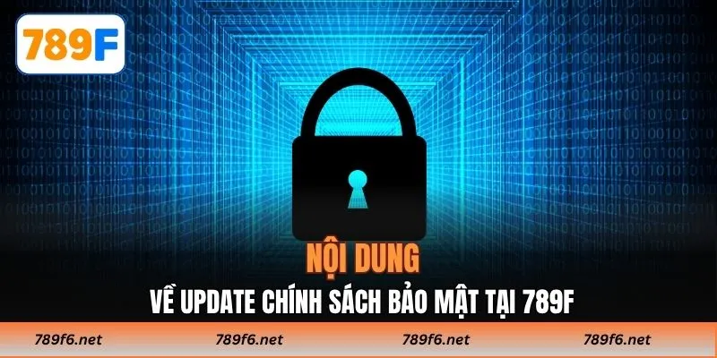 Chính Sách Bảo Mật 789F - Cam Kết Giữ An Toàn Cho Người Dùng - KECIMO.IM