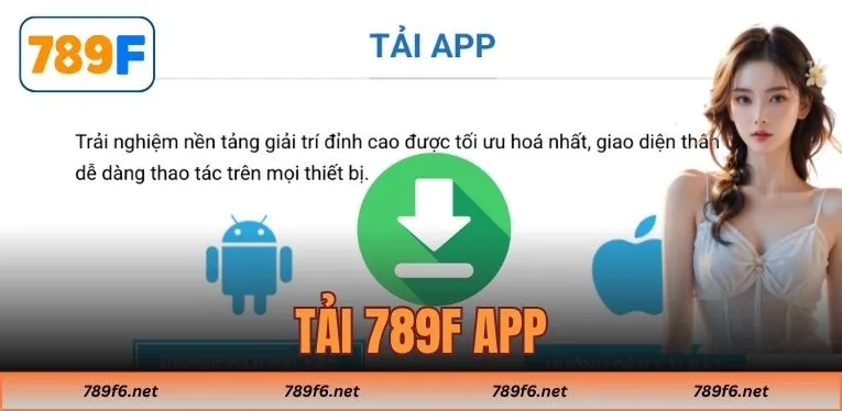 Tải 789F App - Cài Đặt Trên 2 Hệ Điều Hành Android và iOS - KECIMO.IM
