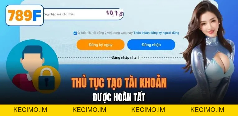 Đăng Ký 789F Đơn Giản Với 3 Bước - Tân Thủ Cũng Làm Được - KECIMO.IM