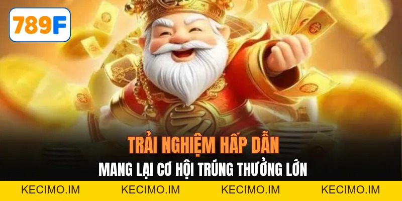 Nổ Hũ 789F - Trải Nghiệm Siêu Hấp Dẫn Cho Người Tham Gia - KECIMO.IM