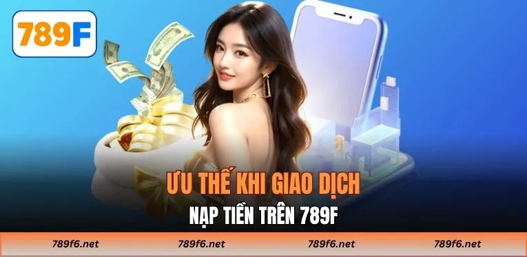Nạp Tiền 789F Siêu Tốc Với 4 Phương Thức Dễ Thực Hiện - KECIMO.IM