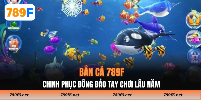 Bắn Cá 789F – Sân Chơi Đẳng Cấp Dành Cho Cược Thủ Hiện Đại - KECIMO.IM