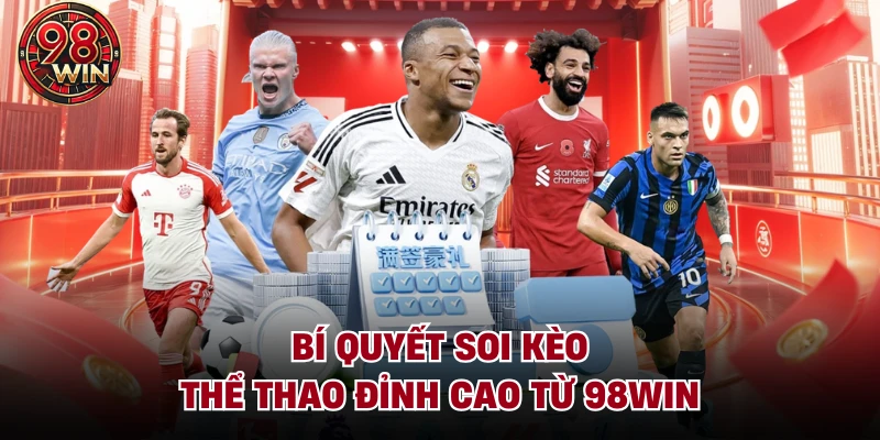 Thể Thao 98Win – Điểm Hẹn Kèo Thơm Cho Dân Chuyên - KECIMO.IM