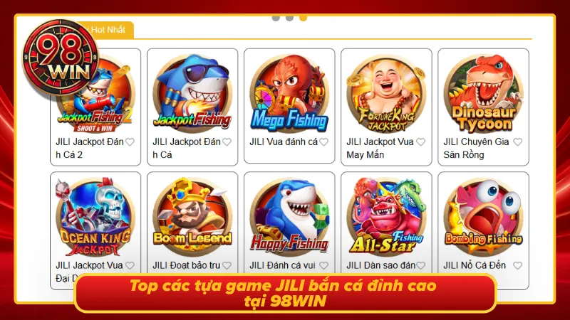 JILI Bắn Cá 98WIN - Sân Săn Thưởng Đại Dương Đẳng Cấp - KECIMO.IM
