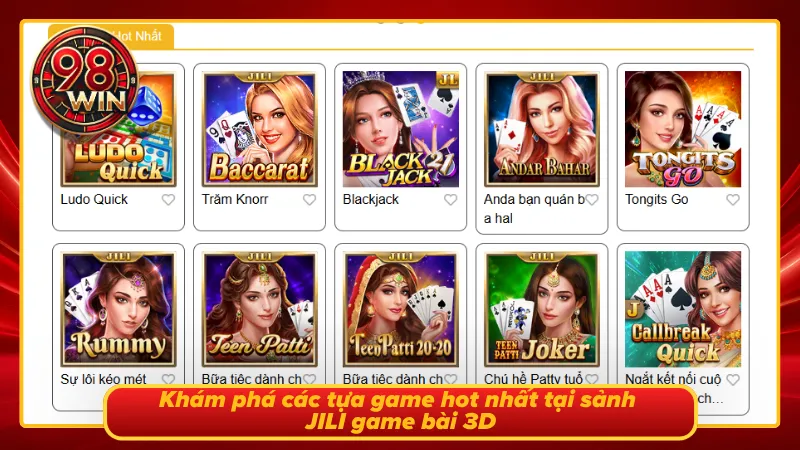 JILI game bài 3D 98WIN - Trải Nghiệm Sảnh Game Sống Động - KECIMO.IM