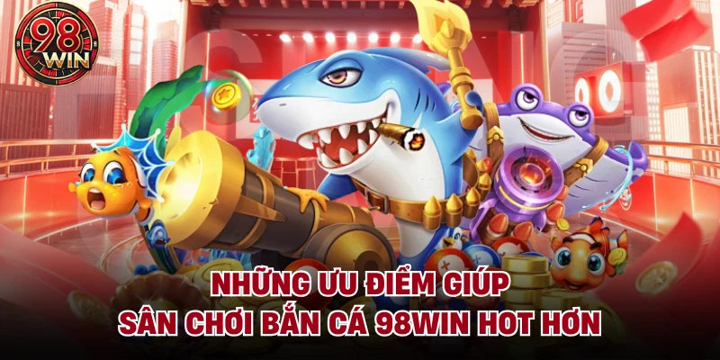 Bắn Cá 98Win - Sân Chơi Hội Tụ Các Siêu Phẩm Săn Cá 3D - KECIMO.IM