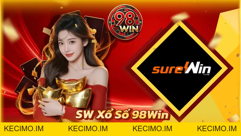 SW Xổ Số 98Win: Sảnh Cược Chất Với Tỷ Lệ Ăn Thưởng 1 Ăn 99 - KECIMO.IM